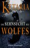 [Ketaria 01] • Die Sehnsucht des Wolfes